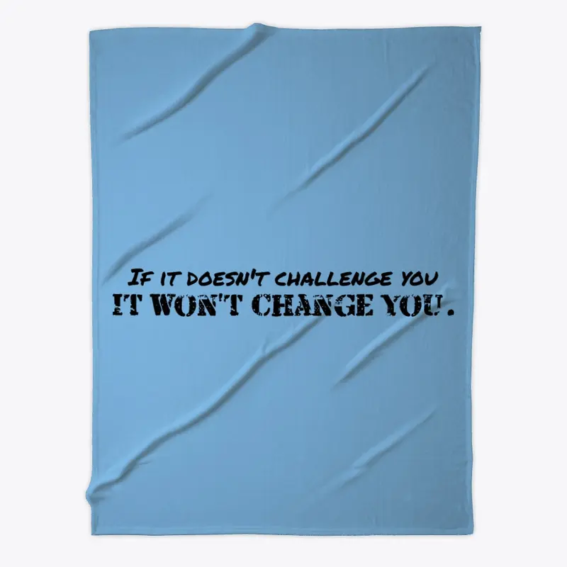 If it doesn't challenge you.