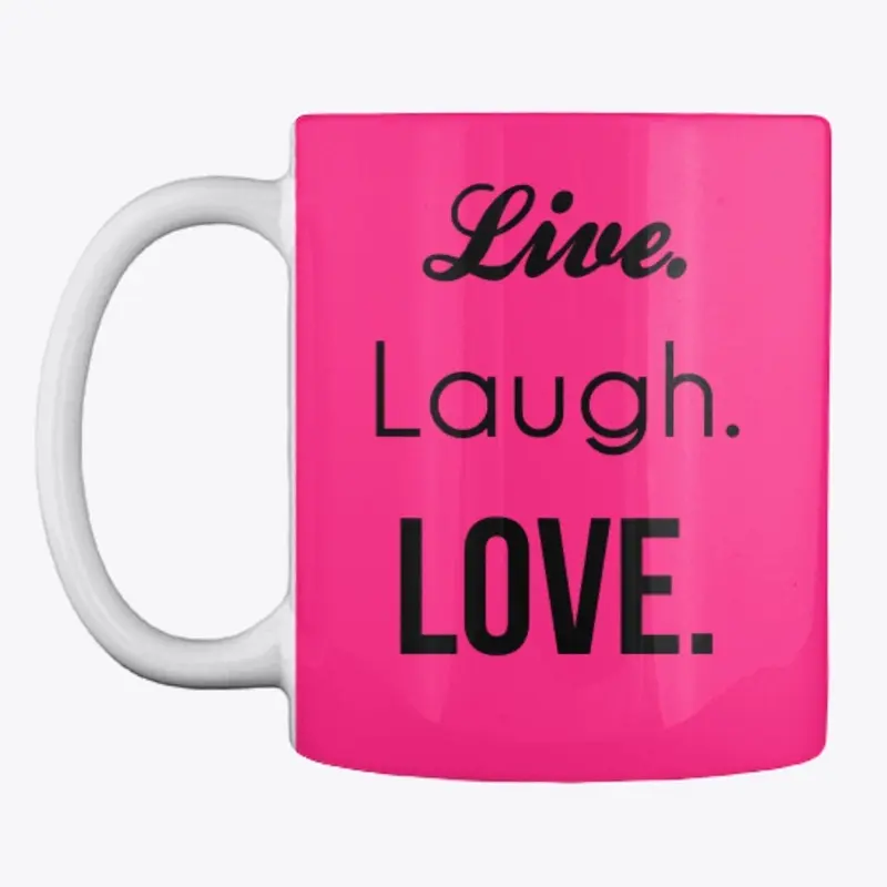 Live. Laugh. Love.